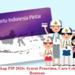 Panduan Lengkap Cek dan Cairkan Bantuan PIP Termin 2 Juni 2026: Langkah Praktis untuk Siswa dan Orang Tua