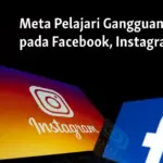 Layanan Facebook dan Instagram Mengalami Gangguan Besar: Ratusan Jutaan Pengguna Tersangkut