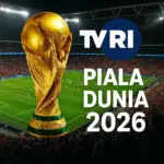 TVRI Siap Sajikan Piala Dunia 2026 Gratis: Cara Nonton, Jadwal, dan Pilihan Streaming
